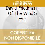 David Friedman - Of The Wind'S Eye cd