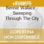 Bennie Wallace - Sweeping Through The City cd