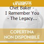Chet Baker - I Remember You - The Legacy Vol.2 cd