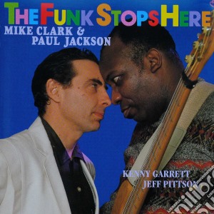 Mike Clark & Paul Jackson - The Funk Stops Here cd musicale di Mike Clark & Paul Jackson