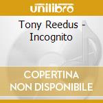 Tony Reedus - Incognito cd