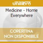 Medicine - Home Everywhere cd