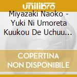 Miyazaki Naoko - Yuki Ni Umoreta Kuukou De Uchuu Sen Wo Matteita cd
