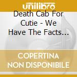 Death Cab For Cutie - We Have The Facts And We'Re Voting Yes cd