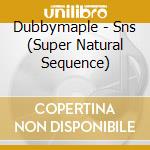 Dubbymaple - Sns (Super Natural Sequence) cd