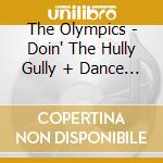 The Olympics - Doin' The Hully Gully + Dance By The Light Of The Moon +5 cd
