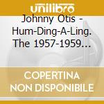Johnny Otis - Hum-Ding-A-Ling. The 1957-1959 Rock & Roll Recordings cd