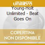 Young-Holt Unlimited - Beat Goes On cd musicale di Young