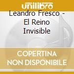 Leandro Fresco - El Reino Invisible cd