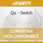 Qu - Switch cd