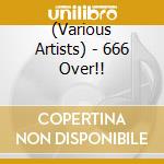 (Various Artists) - 666 Over!! cd