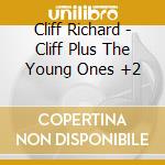 Cliff Richard - Cliff Plus The Young Ones +2 cd musicale