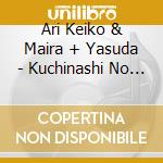 Ari Keiko & Maira + Yasuda - Kuchinashi No Hana-Yokohama.Tasogare Soul Enka.Disco Kayou cd