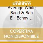 Average White Band & Ben E - Benny And Us cd