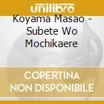 Koyama Masao - Subete Wo Mochikaere cd