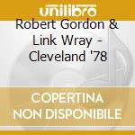 Robert Gordon & Link Wray - Cleveland '78 cd