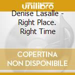 Denise Lasalle - Right Place. Right Time cd