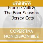 Frankie Valli & The Four Seasons - Jersey Cats cd