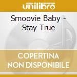 Smoovie Baby - Stay True cd