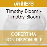 Timothy Bloom - Timothy Bloom cd