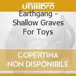 Earthgang - Shallow Graves For Toys cd