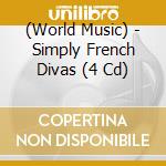 (World Music) - Simply French Divas (4 Cd) cd