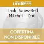Hank Jones-Red Mitchell - Duo cd