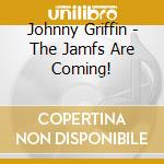 Johnny Griffin - The Jamfs Are Coming! cd