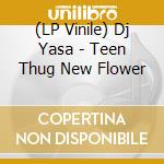 (LP Vinile) Dj Yasa - Teen Thug New Flower vinile