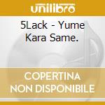 5Lack - Yume Kara Same. cd