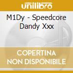 M1Dy - Speedcore Dandy Xxx cd