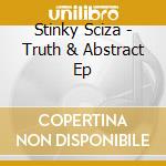 Stinky Sciza - Truth & Abstract Ep cd