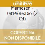 Mamesen - 0814/Re:Dio (2 Cd) cd