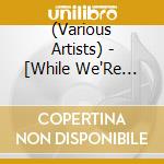 (Various Artists) - [While We'Re Dead.]-The First Year- cd