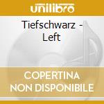 Tiefschwarz - Left cd