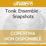 Tonik Ensemble - Snapshots cd