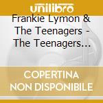 Frankie Lymon & The Teenagers - The Teenagers Featuring Frankie Lymon/Rock 'N' Roll +6 cd