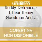 Buddy Defranco - I Hear Benny Goodman And Artie Shaw (2 Cd) cd