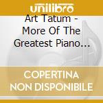 Art Tatum - More Of The Greatest Piano Of Them All/Still More Of The Greatest Piano cd