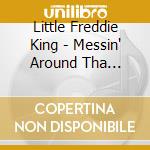 Little Freddie King - Messin' Around Tha Living Room cd