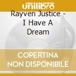 Rayven Justice - I Have A Dream cd