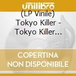 (LP Vinile) Tokyo Killer - Tokyo Killer Street vinile