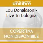Lou Donaldson - Live In Bologna cd