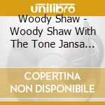 Woody Shaw - Woody Shaw With The Tone Jansa Quart cd musicale di Woody Shaw