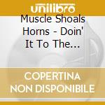 Muscle Shoals Horns - Doin' It To The Bone cd