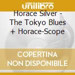 Horace Silver - The Tokyo Blues + Horace-Scope cd