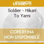 Soldier - Hikari To Yami cd