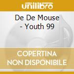 De De Mouse - Youth 99 cd