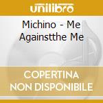 Michino - Me Againstthe Me cd