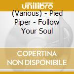 (Various) - Pied Piper - Follow Your Soul cd